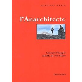L'anarchitecte - Laurent Chappis, Rebelle De L'or Blanc
