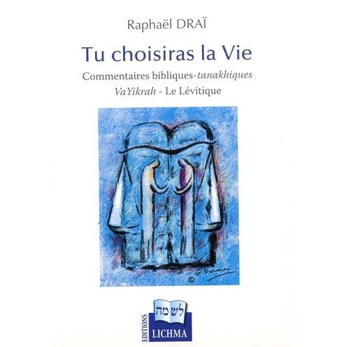 Tu Choisiras La Vie - Commentaires Bibliques-Tanakhiques : Vayikrah - Le Lévitique