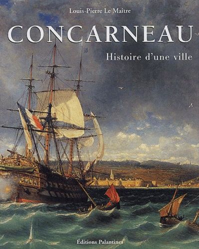 Concarneau - Histoire D'une Ville
