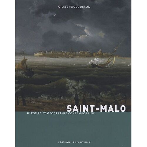 Saint-Malo - Histoire Et Géographie Contemporaine
