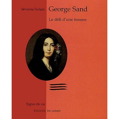 George Sand - Le Défi D'une Femme