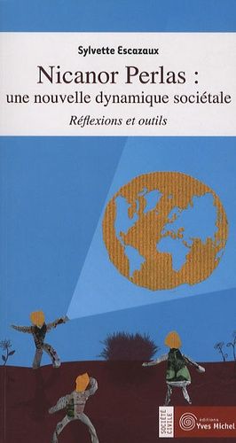 Nicanor Perlas : Une Nouvelle Dynamique Sociétale - Réflexions Et Outils