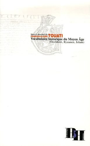 Vocabulaire Historique Du Moyen Age (Occident, Byzance, Islam)