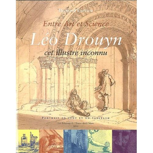 Entre Art Et Science, Léo Drouyn, Cet Illustre Inconnu