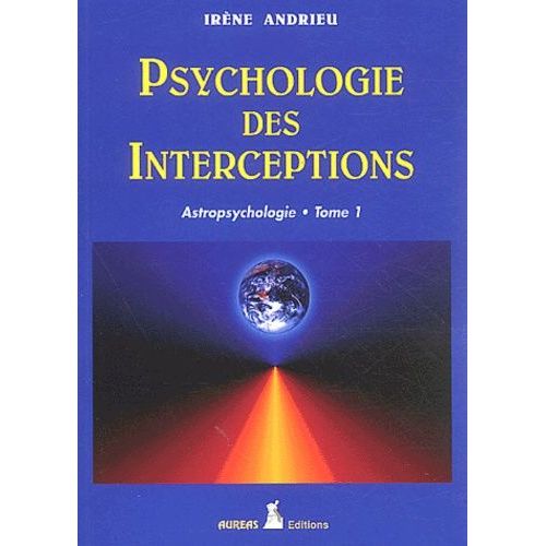 Astropsychologie - Tome 1, Psychologie Des Interceptions