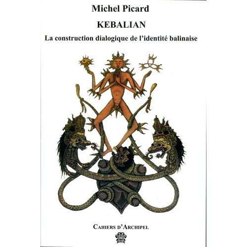 Kebalian - La Construction Dialogique De L'identité Balinaise