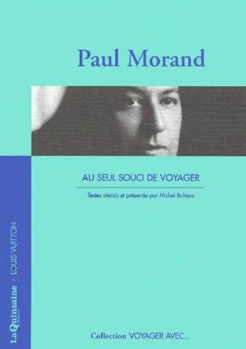 Paul Morand - Au Seul Souci De Voyager