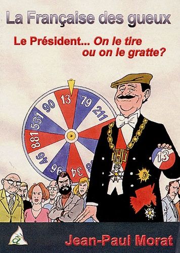 La Française Des Gueux - Le Président - On Le Tire Ou On Le Gratte ?