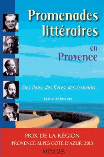 Promenades Littéraires En Provence - Des Lieux, Des Livres, Des Écrivains