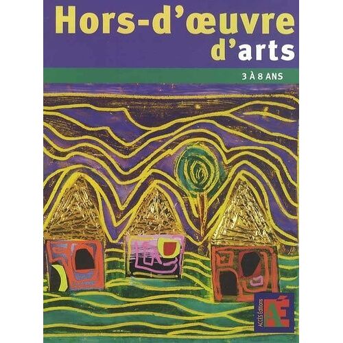 Hors-D'oeuvre D'arts 3 À 8 Ans - Des Projets Autour Des Artistes