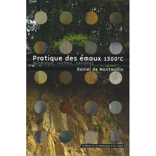 Pratique Des Émaux De 1300°C - Minéraux, Roches, Cendres