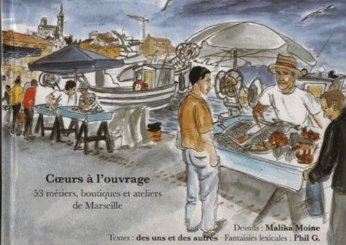 Coeurs À L'ouvrage - 53 Métiers, Boutiques Et Ateliers De Marseille