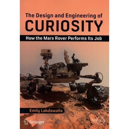 The Design And Engineering Of Curiosity - How The Mars Rover Perfoms Its Job