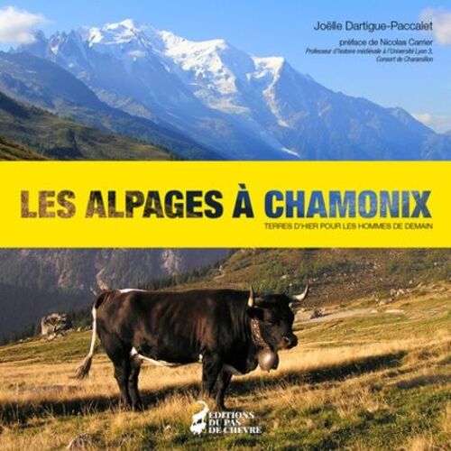 Les Alpages À Chamonix - Terres D'hier Pour Les Hommes De Demain