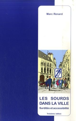 Les Sourds Dans La Ville - Surdités Et Accessibilité