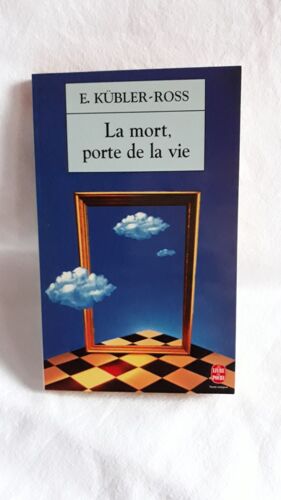 La Mort, Porte De La Vie - E. Kubler Ross