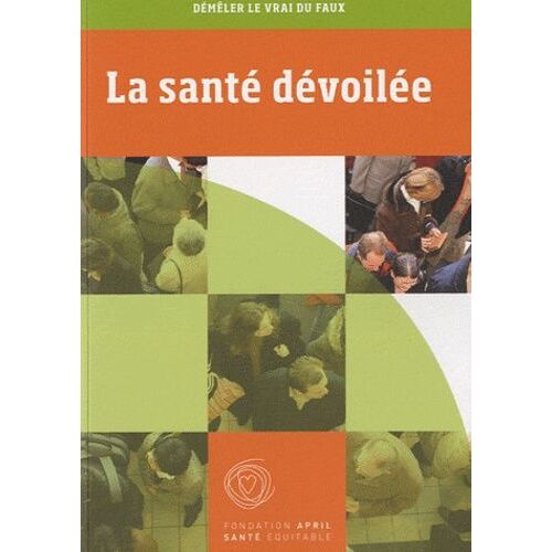 La Santé Dévoilée - Démêler Le Vrai Du Faux
