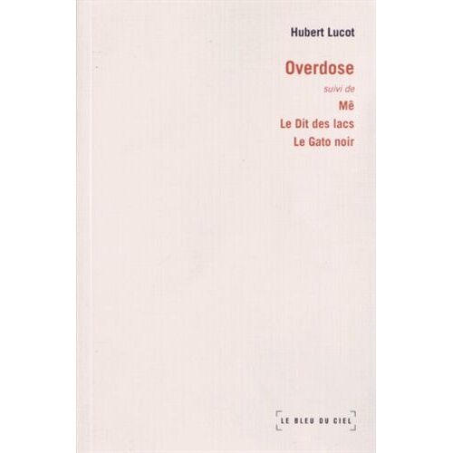 Overdose - Suivi De Mê, Le Dit Des Lacs, Le Gato Noir