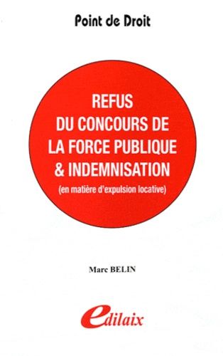 Refus Du Concours De La Force Publique - Indemnisation (En Matière D'expulsion Locative)