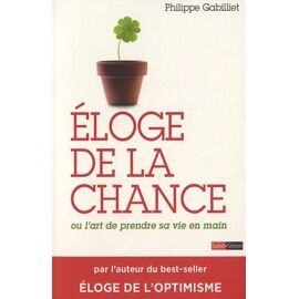 Eloge De La Chance - Ou L'art De Prendre Sa Vie En Main