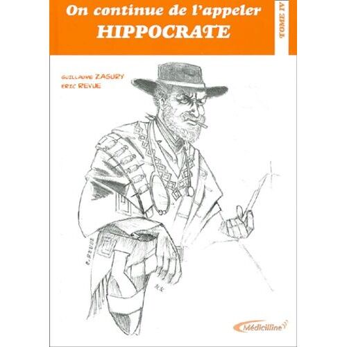 On Continue De L'appeler Hippocrate - Tome 4