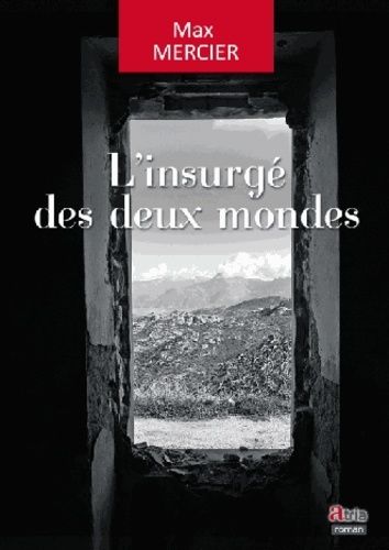 L'insurgé Des Deux Mondes