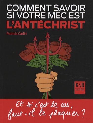 Comment Savoir Si Votre Mec Est L'antéchrist ? - Et Si C'est Le Cas, Faut-Il Le Plaquer ?
