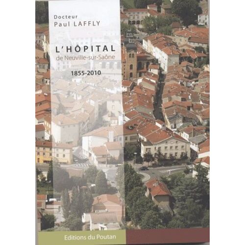 L'hôpital De Neuville-Sur-Saone 1855-2010