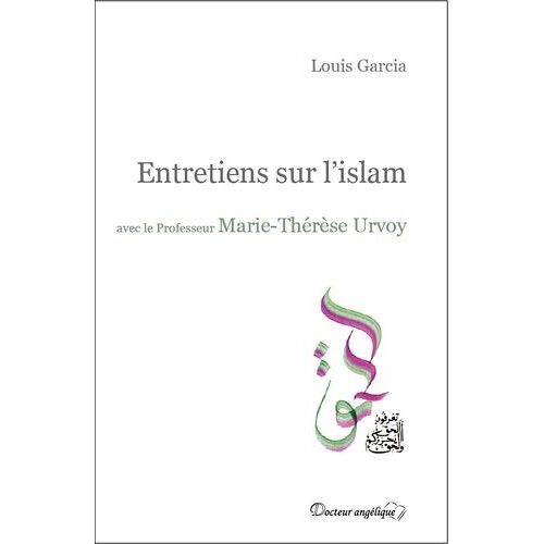 Entretiens Sur L'islam Avec Le Professeur Marie-Thérèse Urvoy