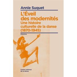 L'eveil Des Modernités - Une Histoire Culturelle De La Danse (1870-1945)
