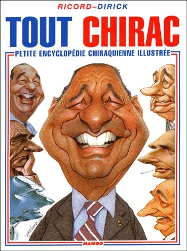 Tout Chirac - Petite Encyclopédie Chiraquienne Illustrée