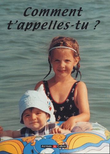 Comment T'appelles-Tu ? - Petites Histoire Des Noms En France Et Dans Le Monde Entier