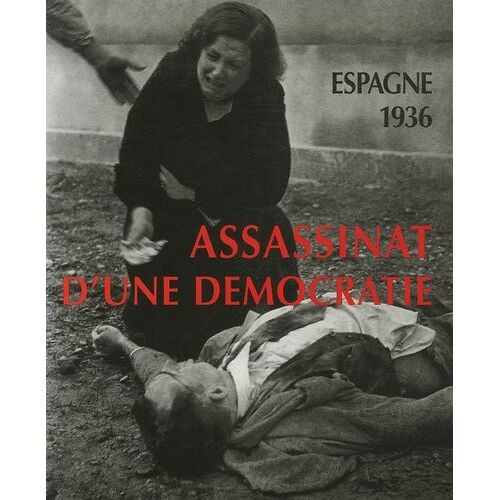 Assassinat D'une Démocratie - Espagne 1936 - Edition Bilingue Français-Espagnol