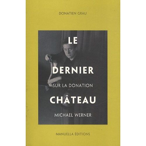 Le Dernier Château - Sur La Donation Michael Werner