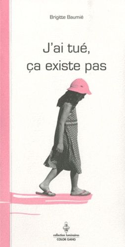J'ai Tué Ça Existe Pas