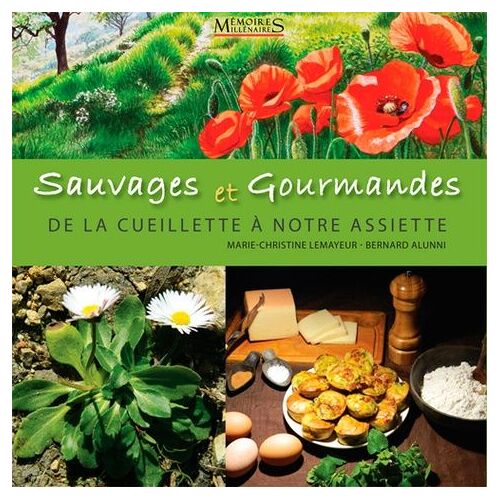 Sauvages Et Gourmandes, De La Cueillette À Notre Assiette