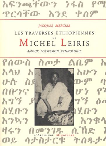 Les Traverses Éthiopiennes De Michel Leiris - Amour, Possession, Ethnographie