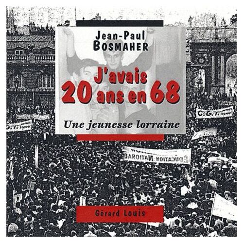 J'avais 20 Ans En 68 - Une Jeunesse Lorraine