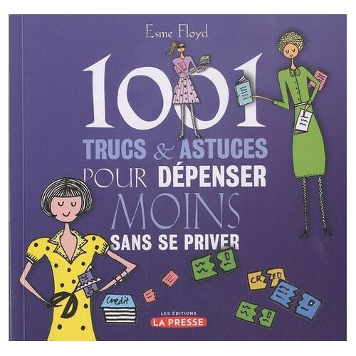 1001 Trucs Et Astuces Pour Dépenser Moins Sans Se Priver