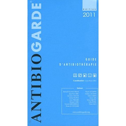 Antibiogarde - Guide D'antibiothérapie - Edition 2011