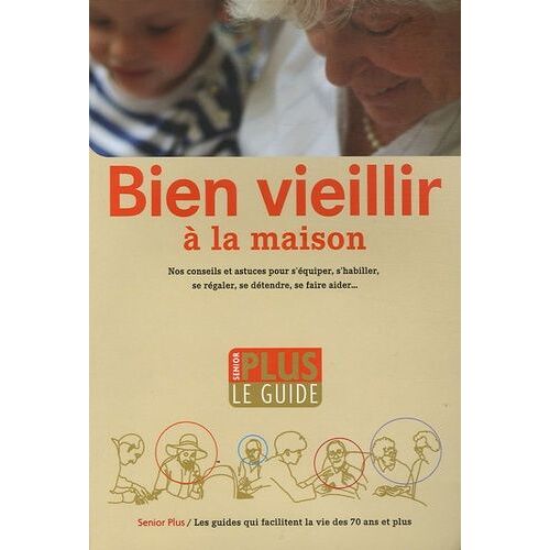 Bien Vieillir À La Maison - Le Guide - Edition 2005-2006