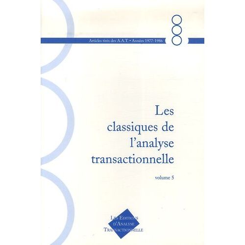 Les Classiques De L'analyse Transactionnelle - Tome 5, Années 1977-1986