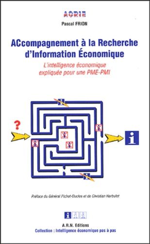 Accompagnement À La Recherche D'information Economique - L'intelligence Économique Expliquée Pour Une Pme-Pmi