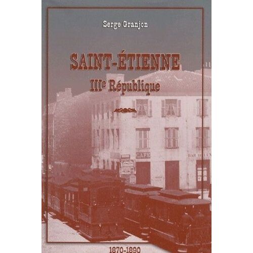 Saint-Etienne - Iiie République 1870-1890
