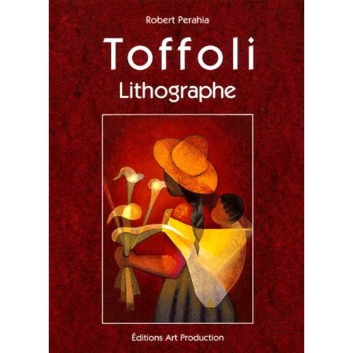 Louis Toffoli - Catalogue Raisonné De L'oeuvre Lithographique, 1968-1996