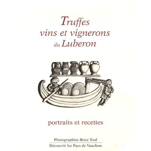 Truffes, Vins Et Vignerons Du Luberon - Portraits Et Recettes