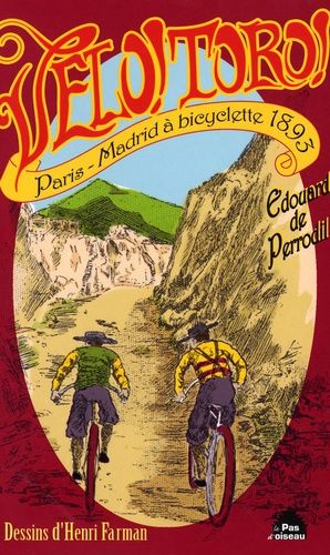 Vélo! Toro! - Paris-Madrid À Bicyclette En 1893