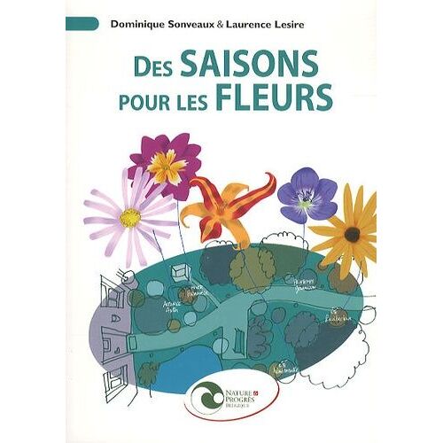 Des Saisons Pour Les Fleurs - Guide Illustré Pour Débuter Un Jardin D'agrément