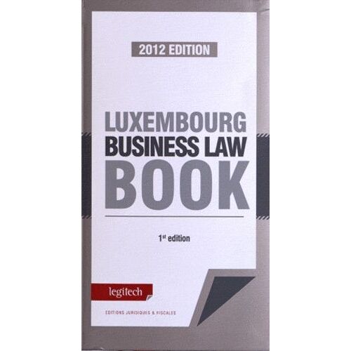 Luxembourg Business Law Book - 2012 Edition