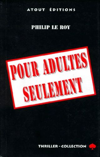 Pour Adultes Seulement - Thriller En 3 Parties Et 93 Actes